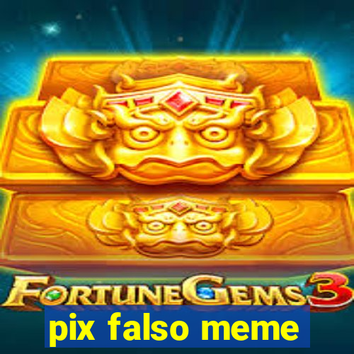 pix falso meme